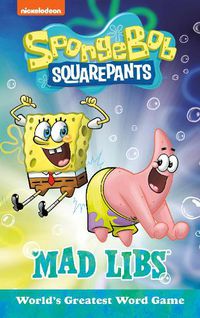 Cover image for SpongeBob SquarePants Mad Libs: World's Greatest Word Game