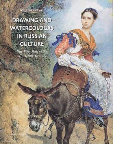 Cover image for Drawings and Watercolours in Russian Culture: The First Half of the Nineteenth Century