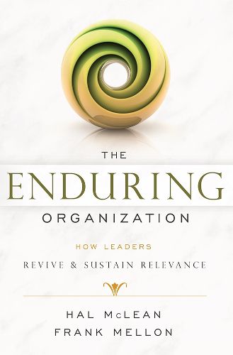 Cover image for The Enduring Organization: How Leaders Revive & Sustain Relevance