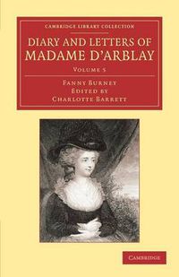 Cover image for Diary and Letters of Madame d'Arblay: Volume 5: Edited by her Niece