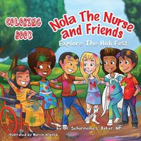 Cover image for Nola The Nurse(R) & Friends Explore the Holi Fest: Coloring Book