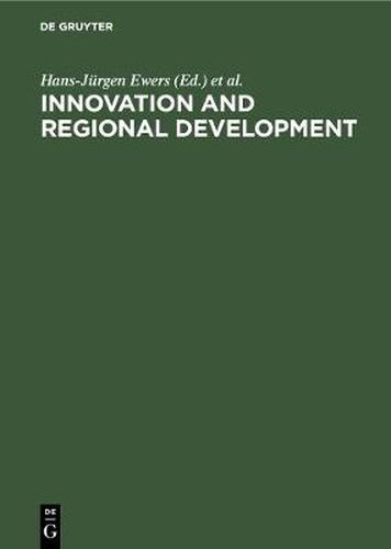 Cover image for Innovation and Regional Development: Strategies, Instruments and Policy Coordination. Proceedings of the Fifth International Conference on Innovation and Regional Development held in Berlin, December 1-2, 1988