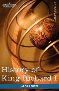 Cover image for History of King Richard I of England: Makers of History