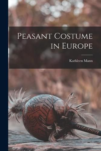 Cover image for Peasant Costume in Europe