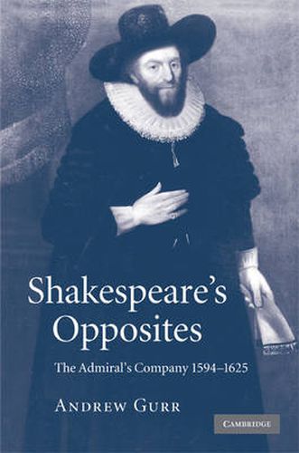 Cover image for Shakespeare's Opposites: The Admiral's Company 1594-1625