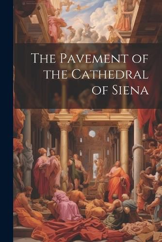 Cover image for The Pavement of the Cathedral of Siena