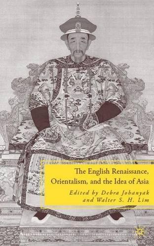 Cover image for The English Renaissance, Orientalism, and the Idea of Asia