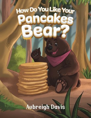 Cover image for How Do You Like Your Pancakes, Bear?