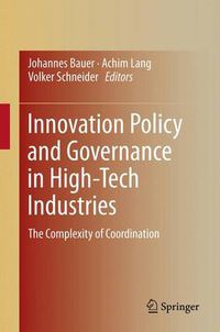 Cover image for Innovation Policy and Governance in High-Tech Industries: The Complexity of Coordination