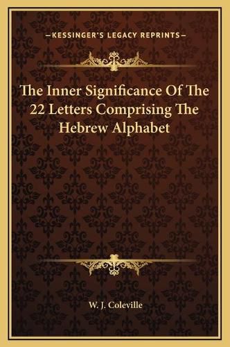 Cover image for The Inner Significance of the 22 Letters Comprising the Hebrew Alphabet