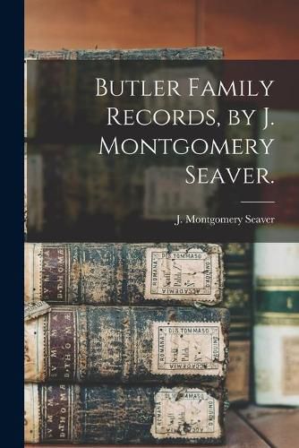 Cover image for Butler Family Records, by J. Montgomery Seaver.