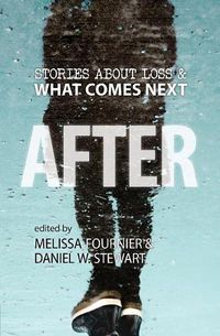 Cover image for After: Stories About Loss & What Comes Next