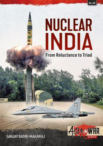 Cover image for Nuclear India: Developing India's Nuclear Arms from Reluctance to Triad