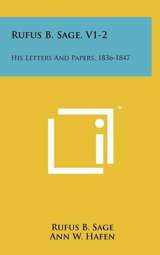 Rufus B. Sage, V1-2: His Letters and Papers, 1836-1847