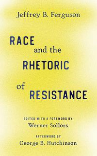 Cover image for Race and the Rhetoric of Resistance