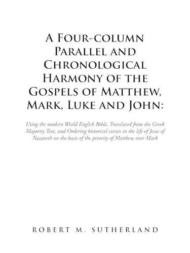 A Four-Column Parallel and Chronological Harmony of the Gospels of Matthew, Mark, Luke and John