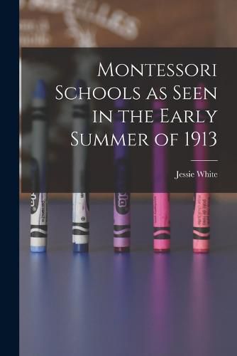 Cover image for Montessori Schools as Seen in the Early Summer of 1913