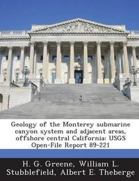 Cover image for Geology of the Monterey Submarine Canyon System and Adjacent Areas, Offshore Central California