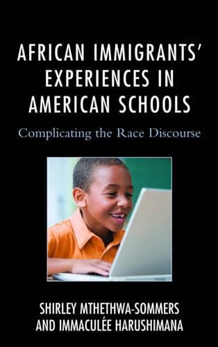 Cover image for African Immigrants' Experiences in American Schools: Complicating the Race Discourse