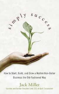 Cover image for Simply Success: How to Start, Build and Grow a Multimillion Dollar Business the Old Fashioned Way