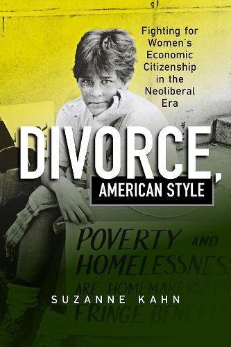 Cover image for Divorce, American Style: Fighting for Women's Economic Citizenship in the Neoliberal Era