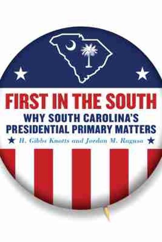 Cover image for First in the South: Why South Carolina's Presidential Primary Matters