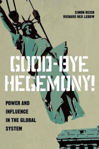 Cover image for Good-Bye Hegemony!: Power and Influence in the Global System