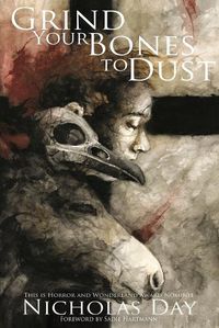 Cover image for Grind Your Bones To Dust