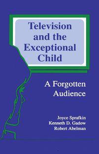 Cover image for Television and the Exceptional Child: A Forgotten Audience