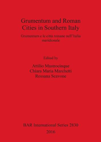 Cover image for Grumentum and Roman Cities in Southern Italy/Grumentum e le citta romane nell'Italia meridionale