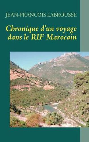 Cover image for Chronique d'un voyage dans le RIF Marocain