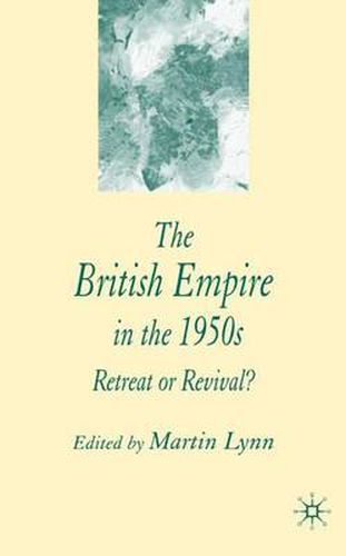 Cover image for The British Empire in the 1950s: Retreat or Revival?