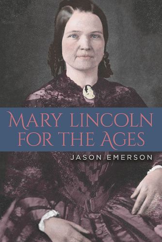 Cover image for Mary Lincoln for the Ages
