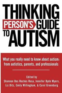 Cover image for Thinking Person's Guide to Autism: Everything You Need to Know from Autistics, Parents, and Professionals