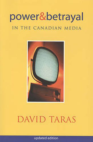 Cover image for Power and Betrayal in the Canadian Media: Updated Edition