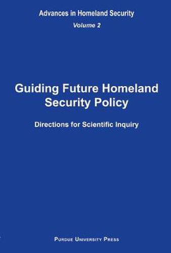 Cover image for Guiding Future Homeland Security Policy Directions for Scientific Inquiry v. 2: Advances in Homeland Security