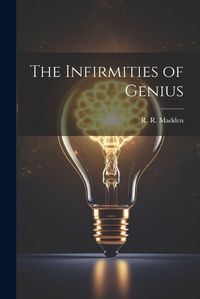 Cover image for The Infirmities of Genius