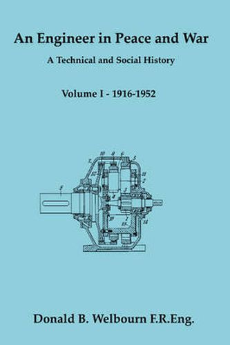 Cover image for An Engineer in Peace and War - A Technical and Social History - Volume I - 1916-1952