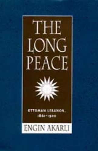 Cover image for The Long Peace: Ottoman Lebanon, 1861-1920
