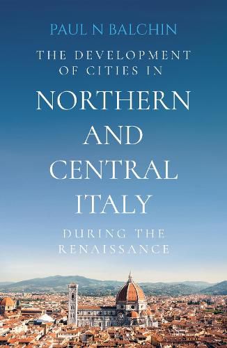 The Development of Cities in Northern and Central Italy during the Renaissance