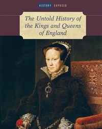 Cover image for The Untold History of the Kings and Queens of England
