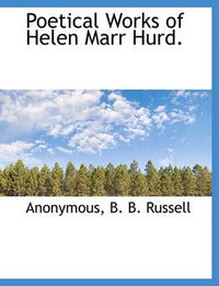 Cover image for Poetical Works of Helen Marr Hurd.
