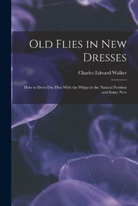 Cover image for Old Flies in New Dresses