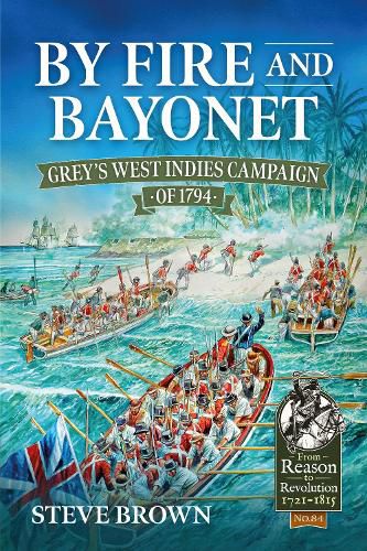 By Fire and Bayonet: Grey's West Indies Campaign of 1794