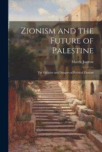 Cover image for Zionism and the Future of Palestine