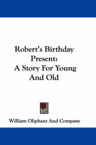 Cover image for Robert's Birthday Present: A Story for Young and Old