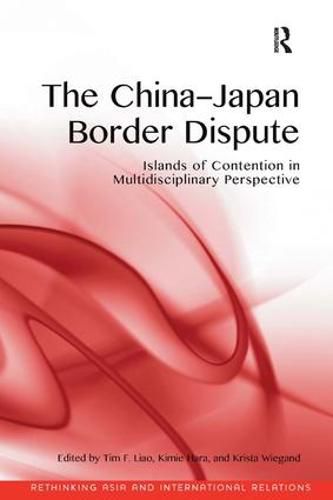 Cover image for The China-Japan Border Dispute: Islands of Contention in Multidisciplinary Perspective