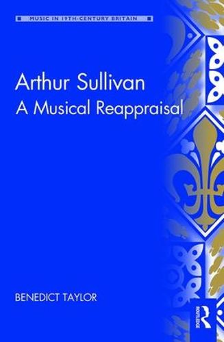 Cover image for Arthur Sullivan: A Musical Reappraisal