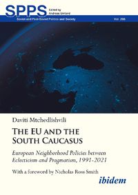 Cover image for The EU and the South Caucasus: European Neighborhood Policies between Eclecticism and Pragmatism, 1991-2021