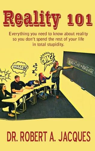 Cover image for Reality 101: Everything you need to know about reality so you don't spend the rest of your life in total stupidity